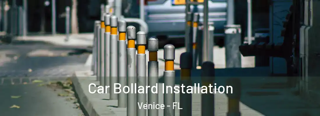  Car Bollard Installation Venice - FL