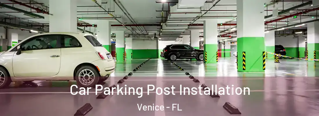 Car Parking Post Installation Venice - FL
