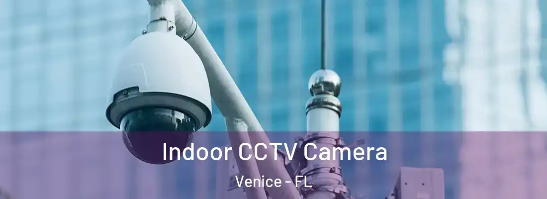  Indoor CCTV Camera Venice - FL